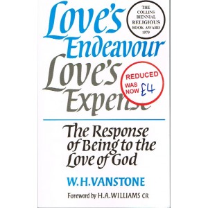 Love's Endeavour Love's Expense: The Response Of Being To The Love Of God By W H Vanstone